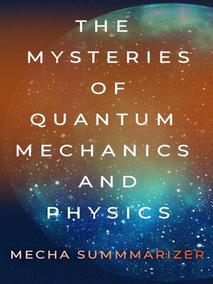 cover image of The Mysteries of Quantum Mechanics and Physics